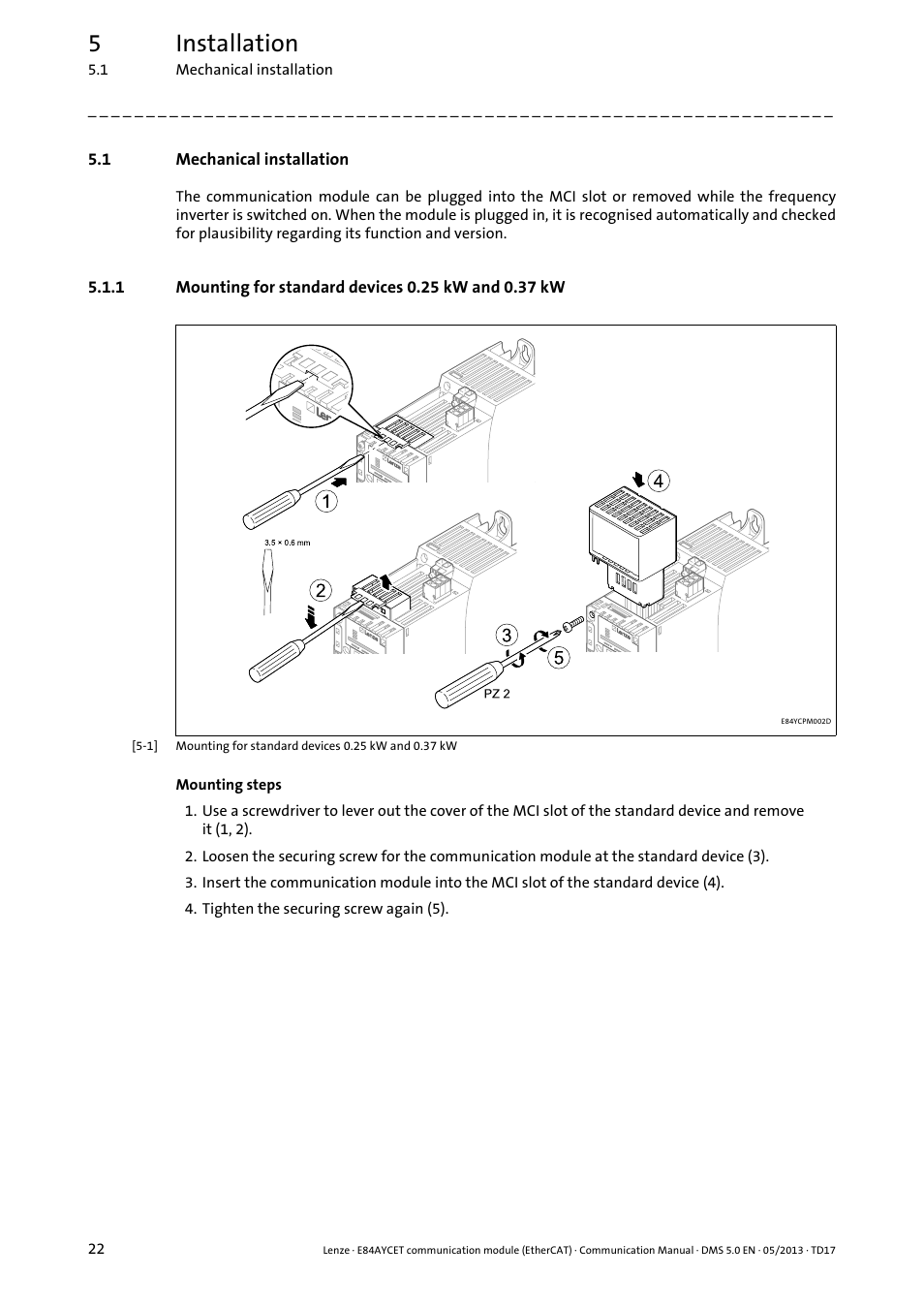 1 mechanical installation, Mechanical installation, Mounting for standard devices 0.25 kw and 0.37 kw | 5installation | Lenze E84AYCET EtherCAT MCI module User Manual | Page 22 / 109