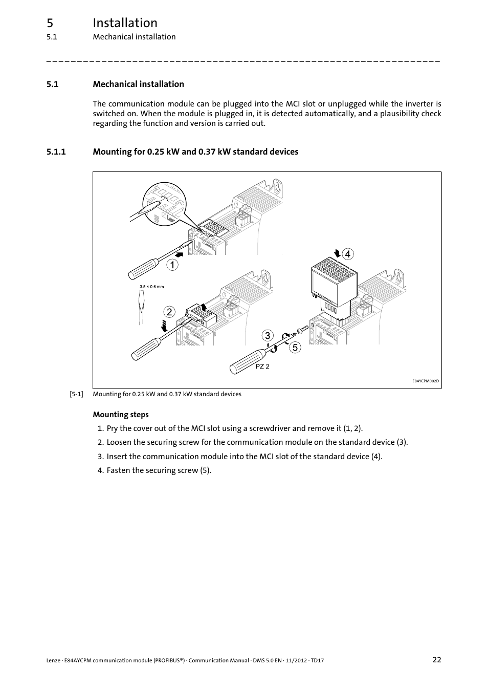 1 mechanical installation, Mechanical installation, Mounting for 0.25 kw and 0.37 kw standard devices | 5installation | Lenze E84AYCPM User Manual | Page 22 / 115