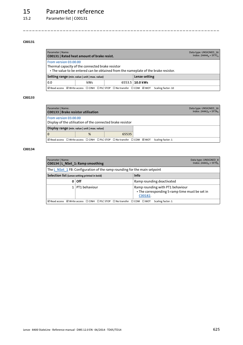 C00131 | rated heat amount of brake resist, C00133 | brake resistor utilisation, C00134 | l_nset_1: ramp smoothing | C00133, C00131, C00134, 15 parameter reference | Lenze 8400 StateLine User Manual | Page 625 / 1030