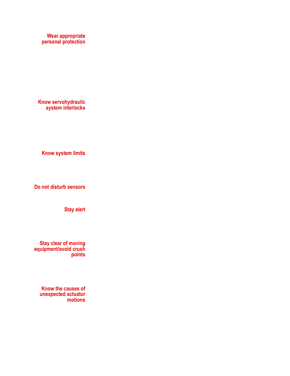 Wear appropriate personal protection, Know servohydraulic system interlocks, Know system limits | Do not disturb sensors, Stay alert, Stay clear of moving equipment/avoid crush points, Know the causes of unexpected actuator motions | MTS Series 249G2 Swivels User Manual | Page 20 / 34