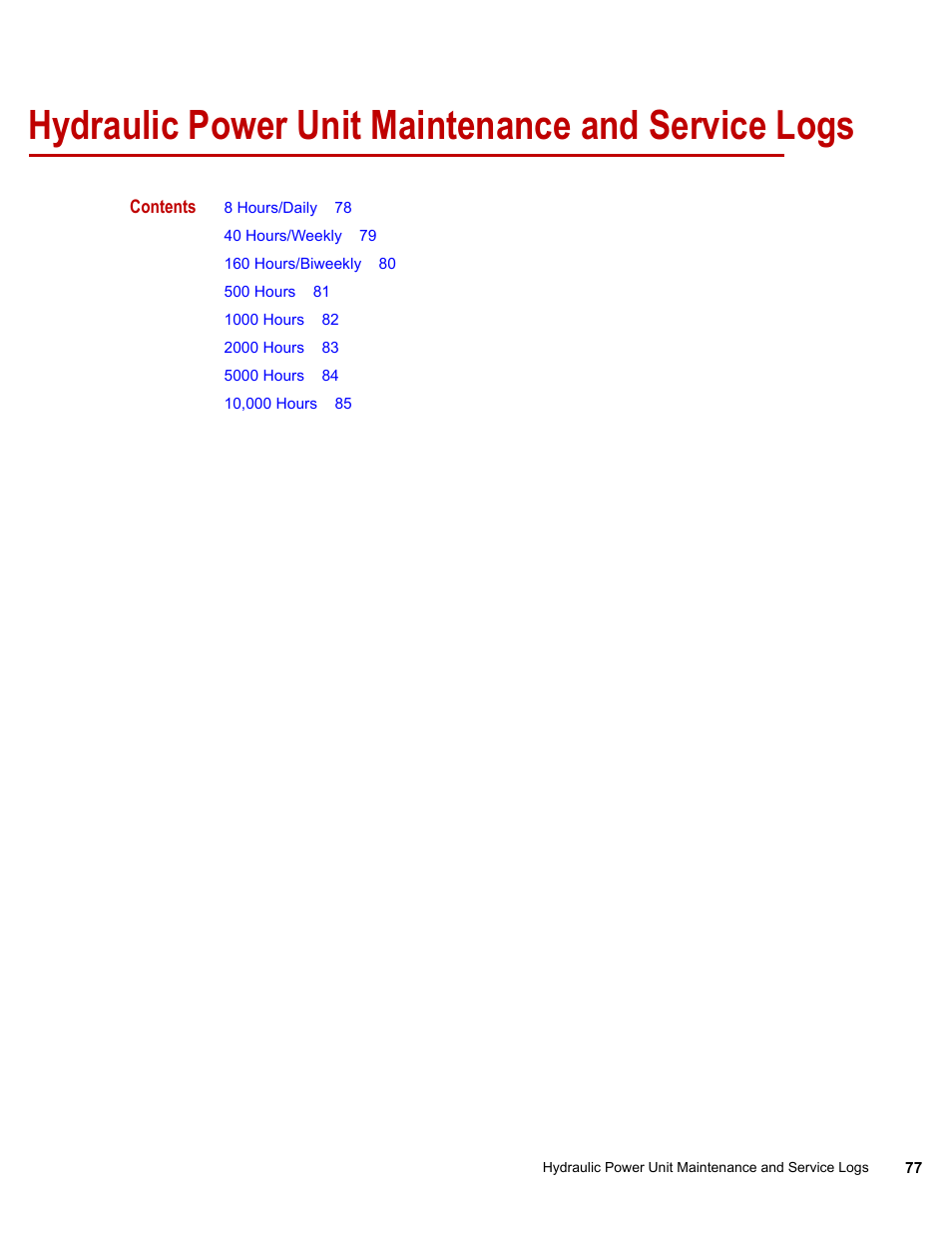 Hydraulic power unit maintenance and service logs | MTS Series 505G2 SilentFlo Hydraulic Power Unit Model 505G2-30 User Manual | Page 77 / 90