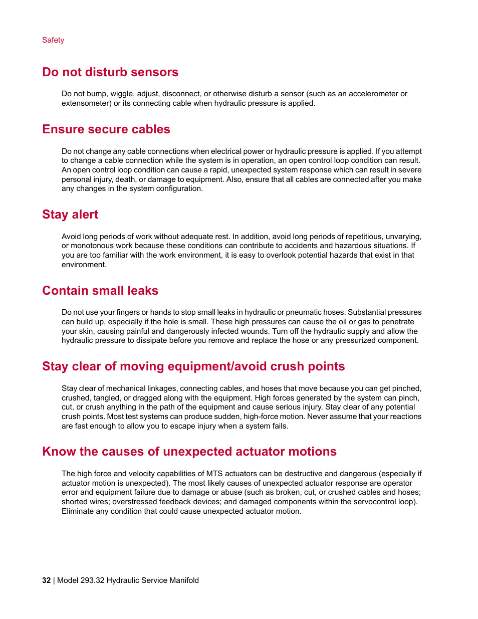 Do not disturb sensors, Ensure secure cables, Stay alert | Contain small leaks, Stay clear of moving equipment/avoid crush points, Know the causes of unexpected actuator motions | MTS Model 293-32 Hydraulic Service Manifold User Manual | Page 32 / 52