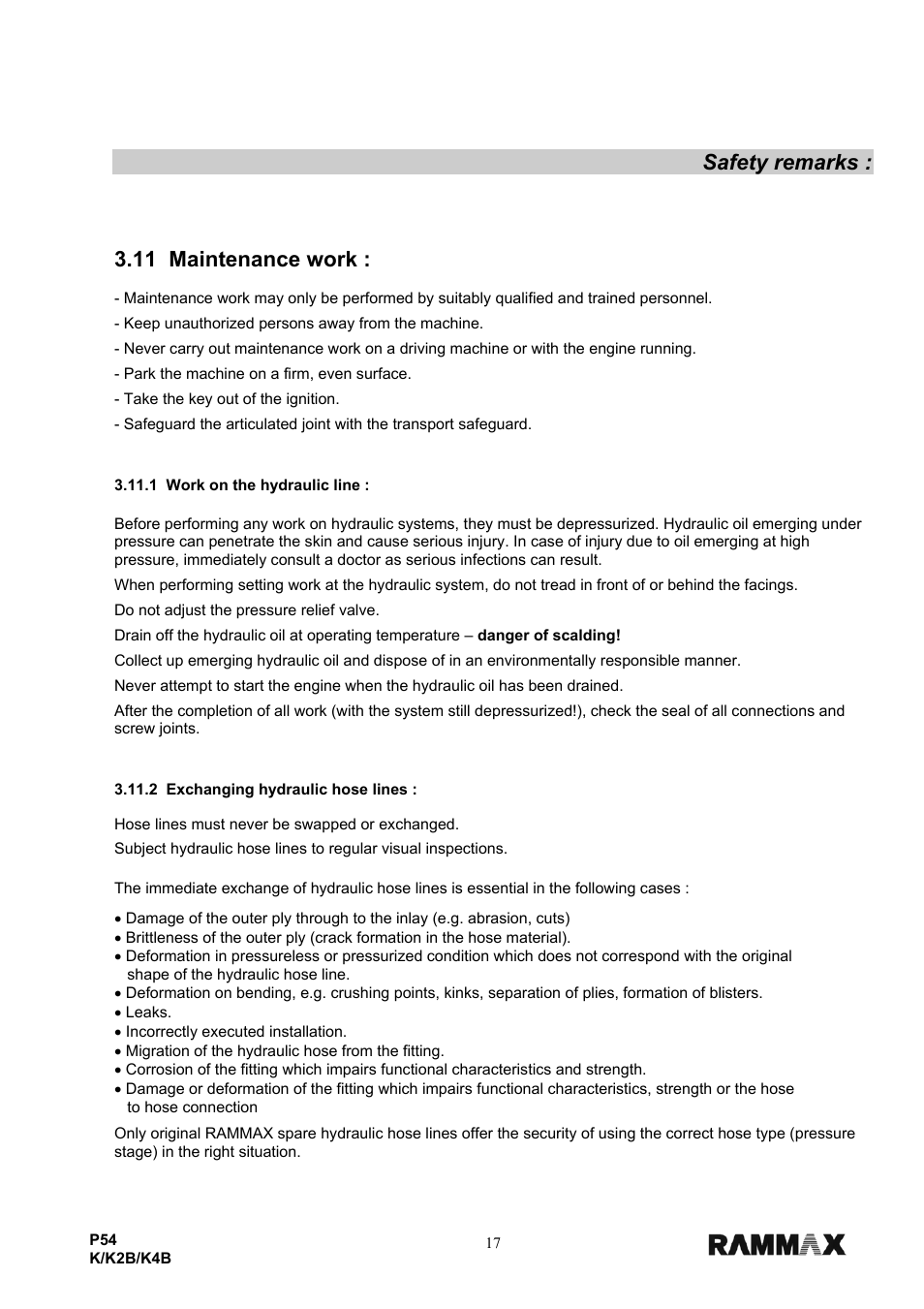 Safety remarks, 11 maintenance work, Keep unauthorized persons away from the machine | Park the machine on a firm, even surface, Take the key out of the ignition, 1 work on the hydraulic line, Do not adjust the pressure relief valve, 2 exchanging hydraulic hose lines, Hose lines must never be swapped or exchanged | Multiquip P54K-K2B-K4B User Manual | Page 19 / 44