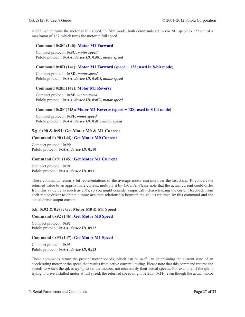 Command 0x8c (140): motor m1 forward, Command 0x8e (142): motor m1 reverse, G. 0x90 & 0x91: get motor m0 & m1 current | Command 0x90 (144): get motor m0 current, Command 0x91 (145): get motor m1 current, H. 0x92 & 0x93: get motor m0 & m1 speed, Command 0x92 (146): get motor m0 speed, Command 0x93 (147): get motor m1 speed | Pololu Qik 2s12v10 User Manual | Page 27 / 33