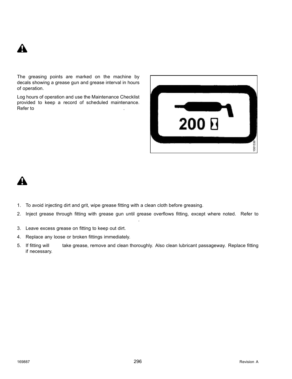 6windrower lubrication, 1lubricating the windrower, Windrower lubrication | Lubricating the windrower, 6 windrower lubrication, Warning, 1 lubricating the windrower danger | MacDon M205 Operators Manual User Manual | Page 312 / 482