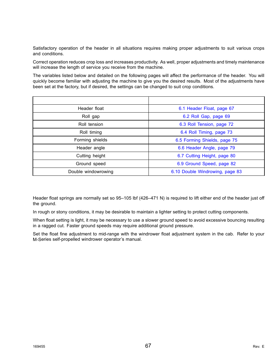 6operating the header, 1header float, Operating the header | Header float, 1 header float | MacDon R85 Rotary Disc 13 Foot Self-Propelled Windrower Header User Manual | Page 75 / 168