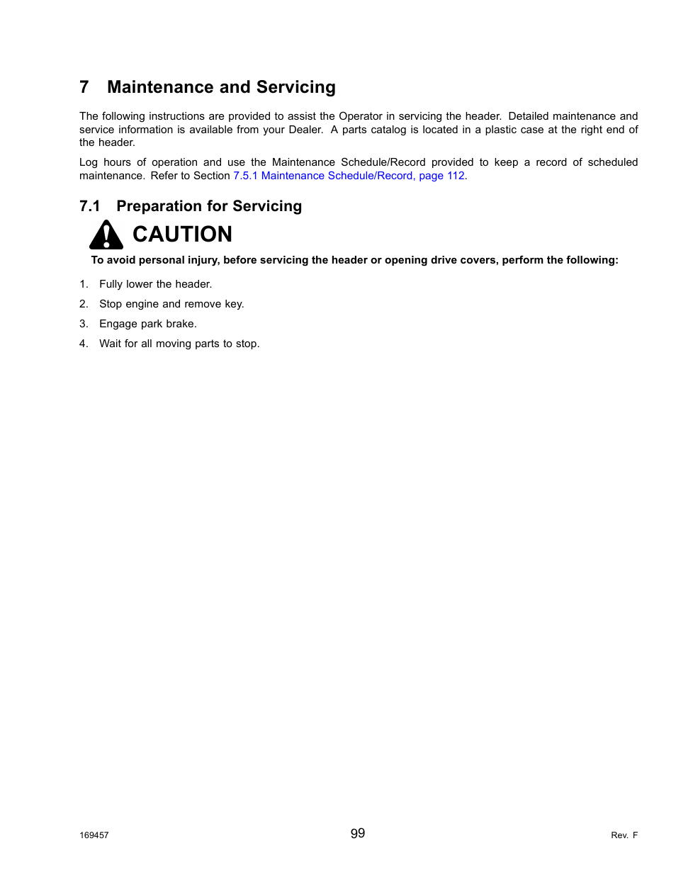 7maintenance and servicing, 1preparation for servicing, Maintenance and servicing | Preparation for servicing, Caution, 7 maintenance and servicing, 1 preparation for servicing | MacDon R85 Rotary Disc 16 Foot Self-Propelled Windrower Headers User Manual | Page 107 / 182
