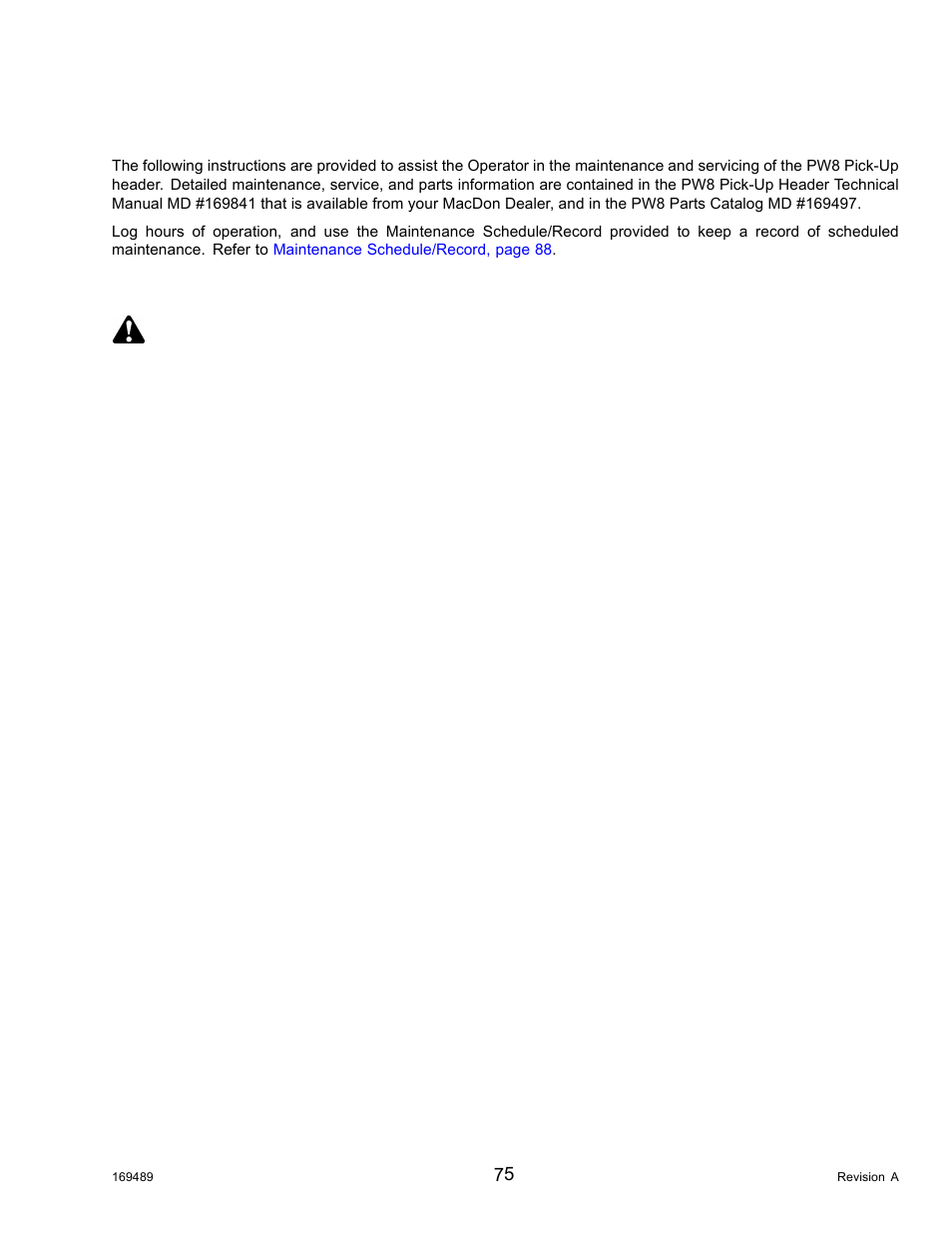 4maintenance and servicing, 1prepare header for servicing, Maintenance and servicing | Prepare header for servicing, 1 prepare header for servicing, Caution | MacDon PW8 Pick-Up Header User Manual | Page 83 / 196