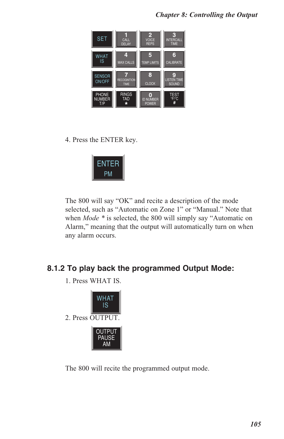 Enter, 8 .1 .2 to play back the programmed output mode, Chapter 8: controlling the output 105 | Press the enter key, Press what is, Press output, The 800 will recite the programmed output mode, What is | Sensaphone 800 User Manual | Page 107 / 136
