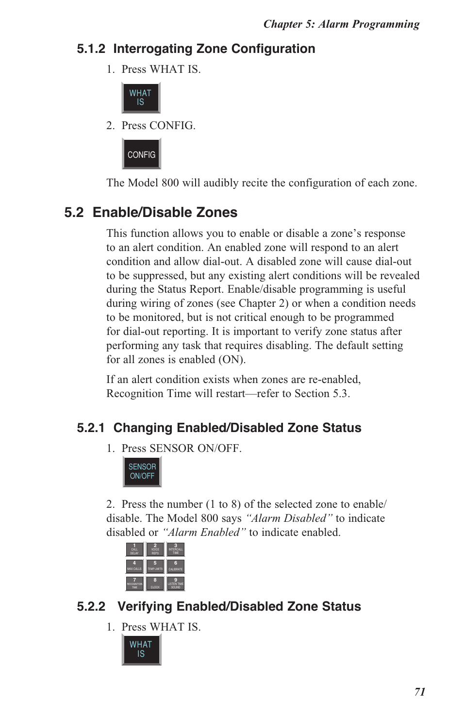 5 .2 enable/disable zones, 5 .1 .2 interrogating zone configuration, 5 .2 .1 changing enabled/disabled zone status | 5 .2 .2 verifying enabled/disabled zone status, Chapter 5: alarm programming 71, Press sensor on/off, Press what is, What is what is config | Sensaphone 800 User Manual | Page 73 / 136