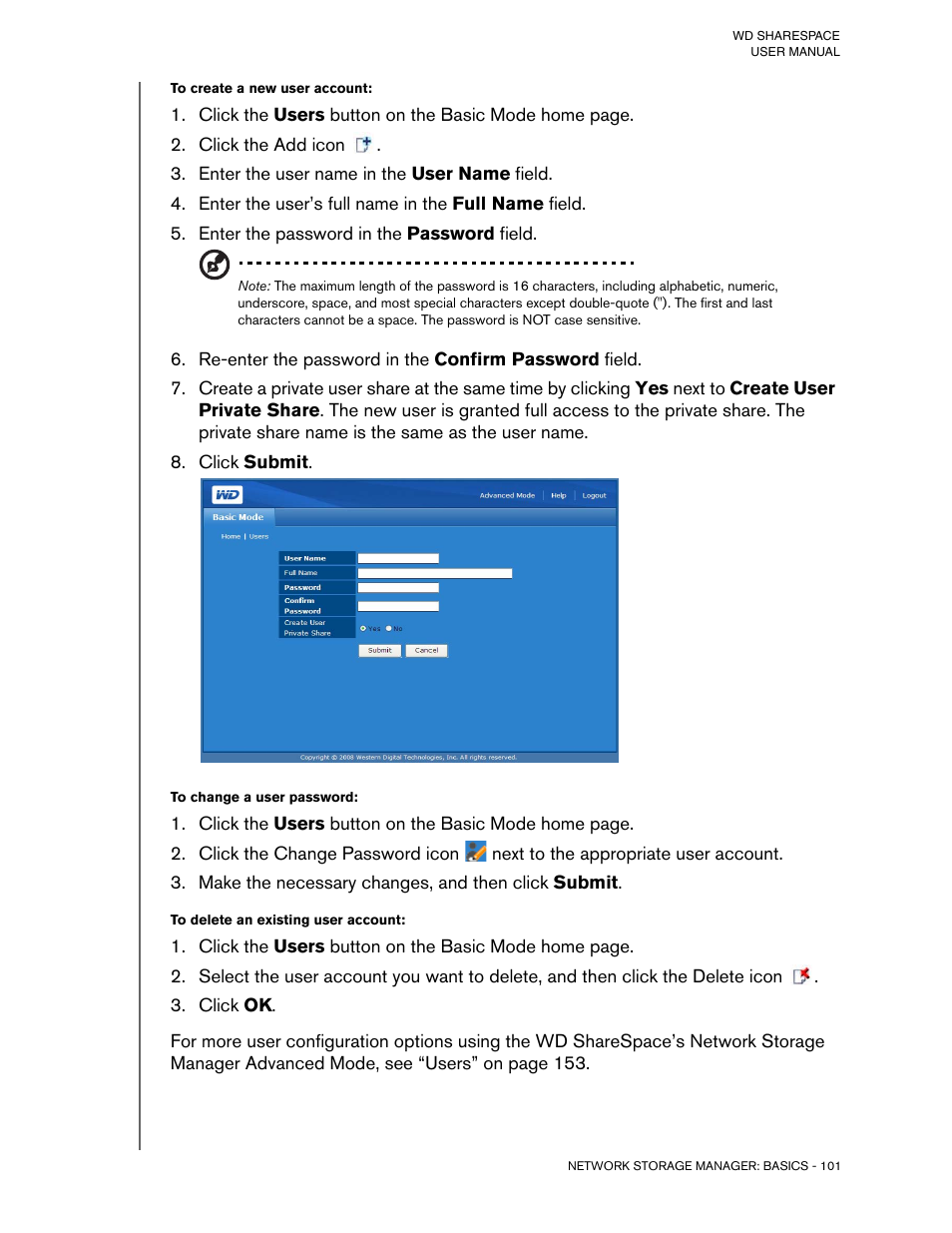 To create a new user account, Click the add icon, Enter the user name in the user name field | Enter the user’s full name in the full name field, Enter the password in the password field, Click submit, To change a user password, Make the necessary changes, and then click submit, To delete an existing user account, Click ok | Western Digital WD ShareSpace User Manual User Manual | Page 106 / 207