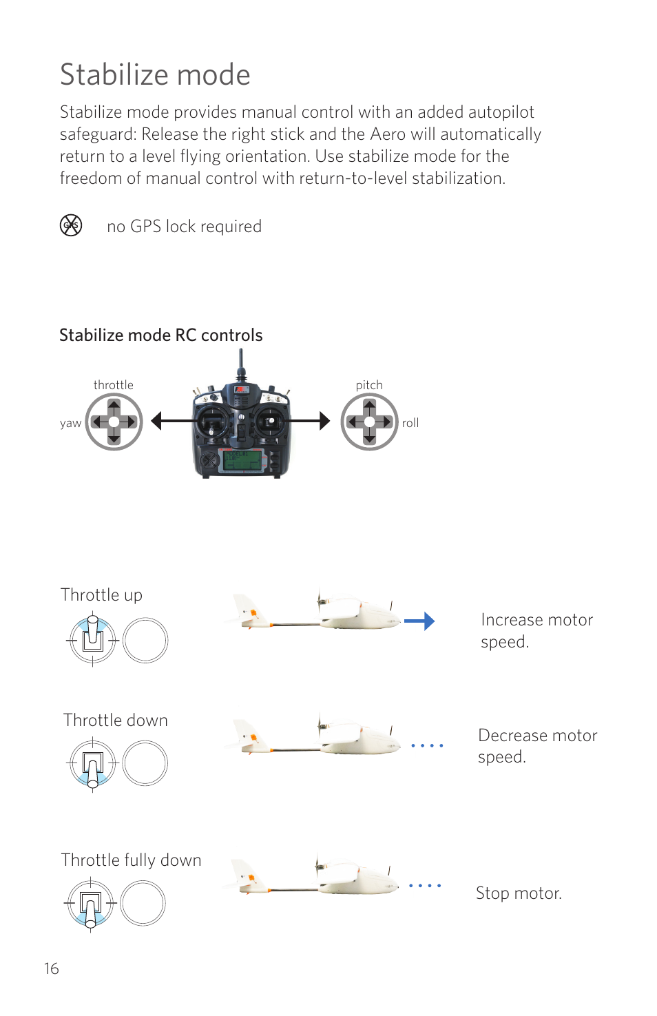 Stabilize mode, No gps lock required, Throttle fully down stop motor | 3D Robotics RTF Aero User Manual | Page 16 / 32