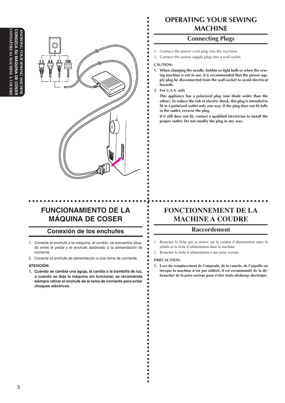 Operating your sewing machine, Funcionamiento de la máquina de coser, Fonctionnement de la machine a coudre | Connecting plugs, Conexión de los enchufes, Raccordement | Brother XL5300 User Manual | Page 14 / 88