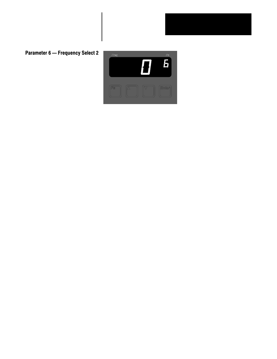 Parameter 6 ċ frequency select 2 | Rockwell Automation 1336VT AC DRIVE 5-300AMP (2-160KW) PROGRAMMING MANUAL User Manual | Page 19 / 87