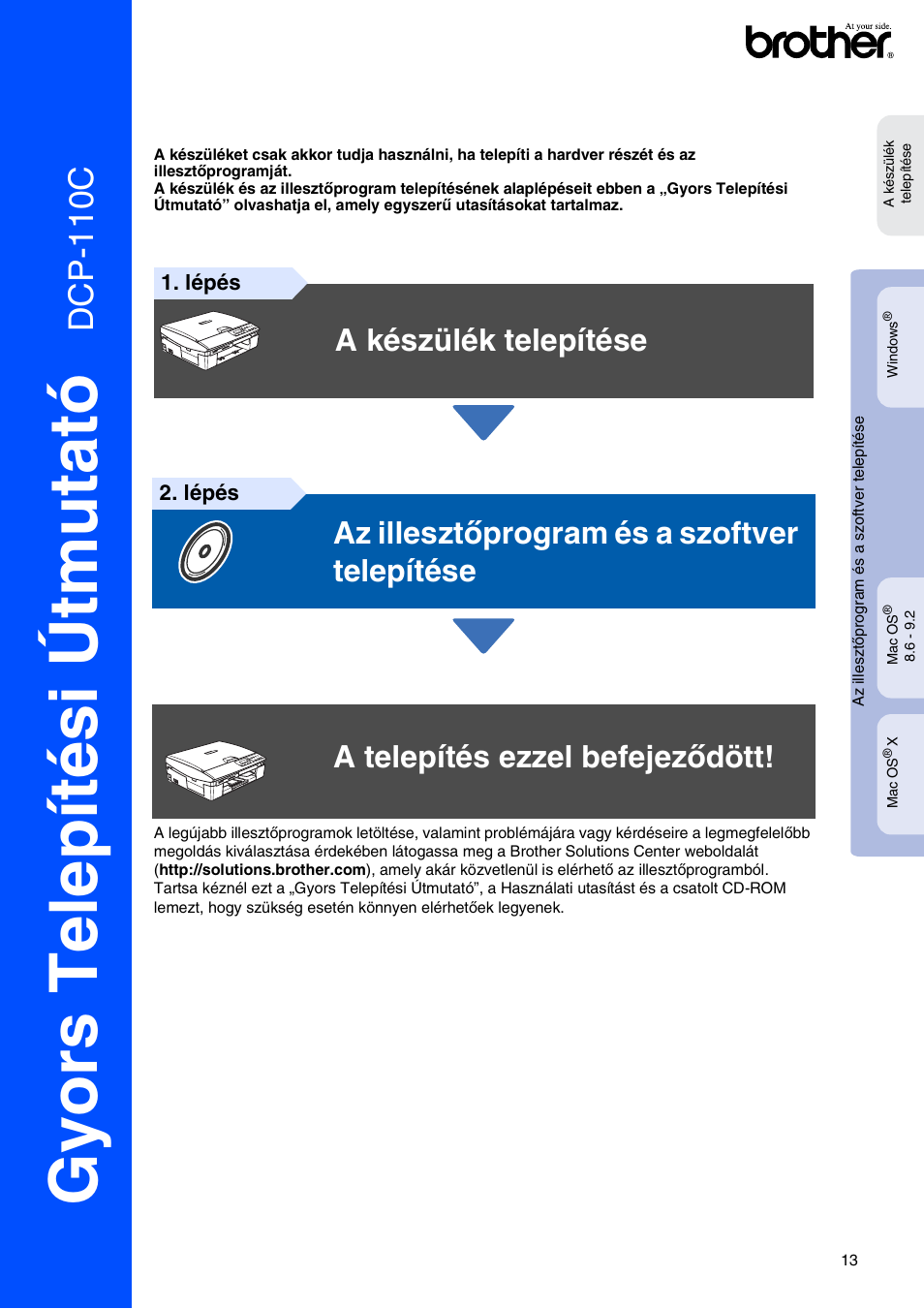 Gyors telepítési útmutató, Menjen a 13. oldalra, Gyors telep ítési útmu tató | Dcp -110c, A készülék telepítése | Brother CESTINA DCP-110C User Manual | Page 15 / 40