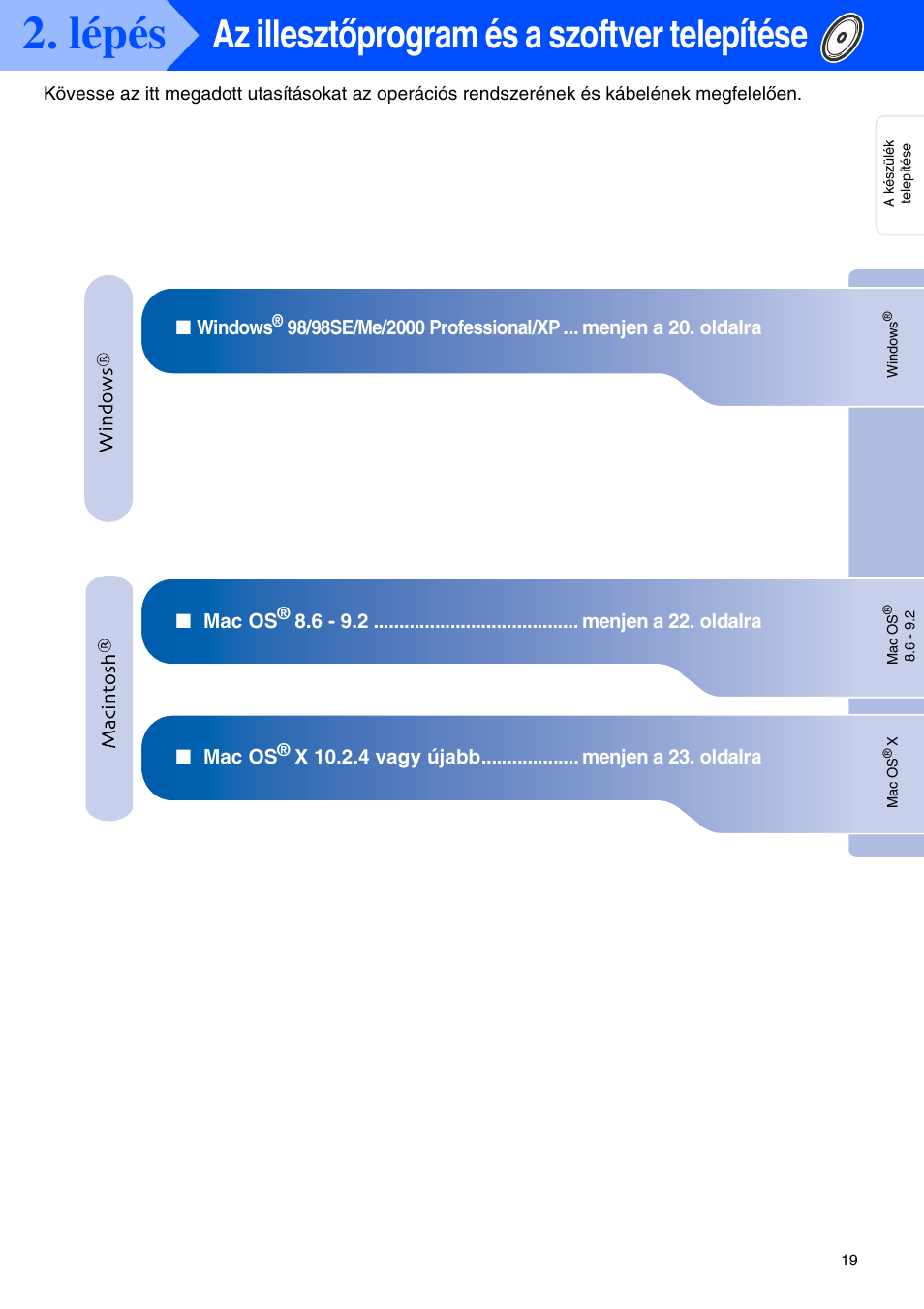 Lépés az illesztőprogram és a szoftver telepítése, Lépés, Az illesztőprogram és a szoftver telepítése | Brother CESTINA DCP-110C User Manual | Page 21 / 40