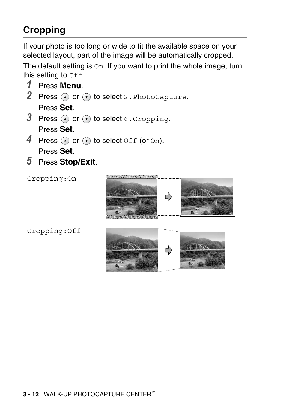 Cropping, Cropping -12, Menu | Stop/exit, Press, Press or to select 2.photocapture. press, Press or to select 6.cropping. press, Press or to select off (or on). press, Cropping:on cropping:off, 3 - 12 walk-up photocapture center | Brother DCP-115C User Manual | Page 56 / 109