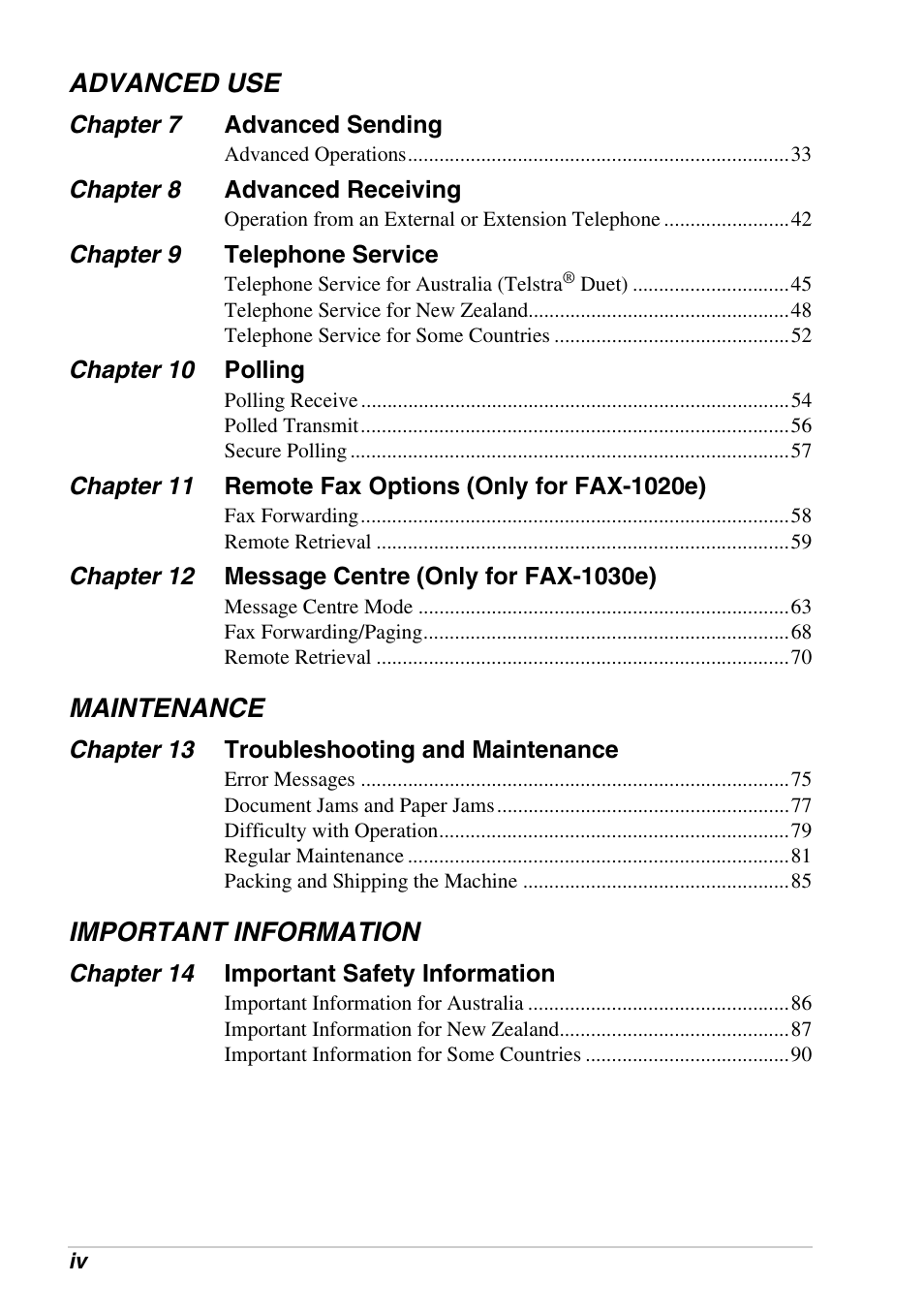 Chapter 7 advanced sending, Chapter 8 advanced receiving, Chapter 9 telephone service | Chapter 10 polling, Chapter 11 remote fax options (only for fax-1020e), Chapter 12 message centre (only for fax-1030e), Chapter 13 troubleshooting and maintenance, Chapter 14 important safety information, Advanced use, Maintenance | Brother FAX-1030E User Manual | Page 6 / 118