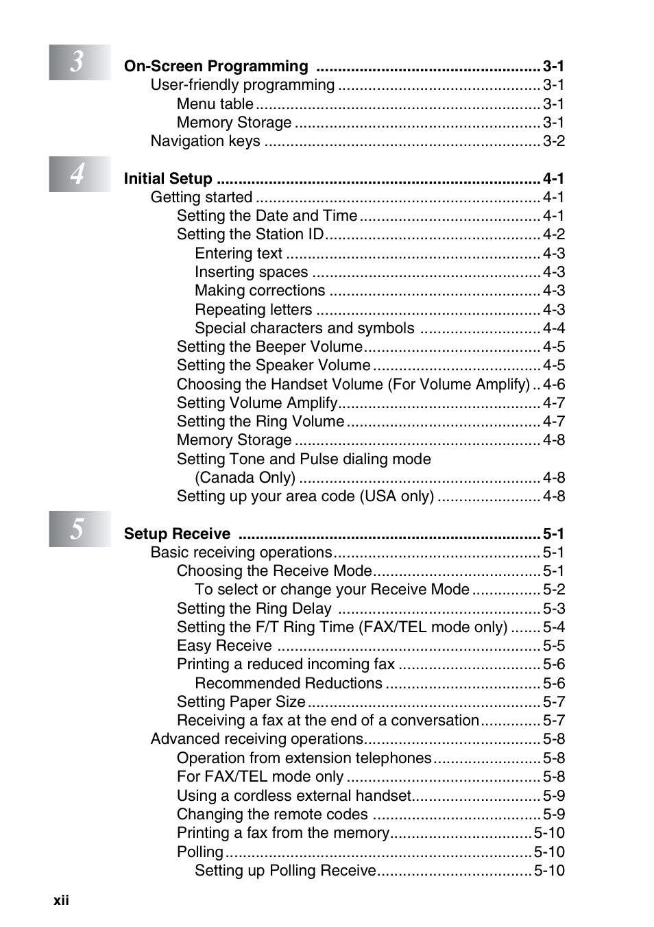 On-screen programming 3-1, Initial setup 4-1, Entering text 4-3 | Inserting spaces 4-3, Making corrections 4-3, Repeating letters 4-3, Special characters and symbols 4-4, Setup receive 5-1, To select or change your receive mode 5-2, Recommended reductions 5-6 | Brother FAX-565 User Manual | Page 14 / 148