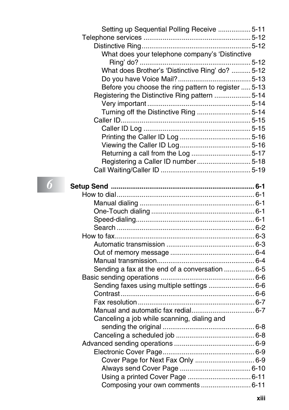 Setting up sequential polling receive 5-11, What does brother’s ‘distinctive ring’ do? 5-12, Do you have voice mail? 5-13 | Very important 5-14, Turning off the distinctive ring 5-14, Caller id log 5-15, Printing the caller id log 5-16, Viewing the caller id log 5-16, Returning a call from the log 5-17, Registering a caller id number 5-18 | Brother FAX-565 User Manual | Page 15 / 148