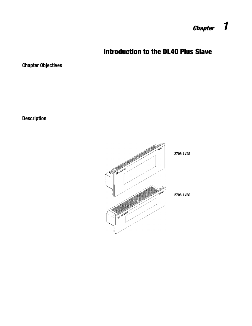 1 - introduction to the dl40 plus slave, Chapter objectives, Description | Chapter objectives -1, Description -1, Introduction to the dl40 plus slave, Chapter | Rockwell Automation 2706-LV2S_LV4S DL40 PLUS SLAVE USER MANUAL User Manual | Page 10 / 60