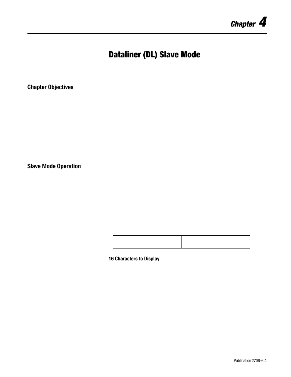 4 - dataliner (dl) slave mode, Chapter objectives, Slave mode operation | Dataliner (dl) slave mode, Chapter objectives -1 slave mode operation -1, Chapter | Rockwell Automation 2706-D11JS_D21JS Dataliner DL5 Slave Displays User Manual | Page 27 / 49