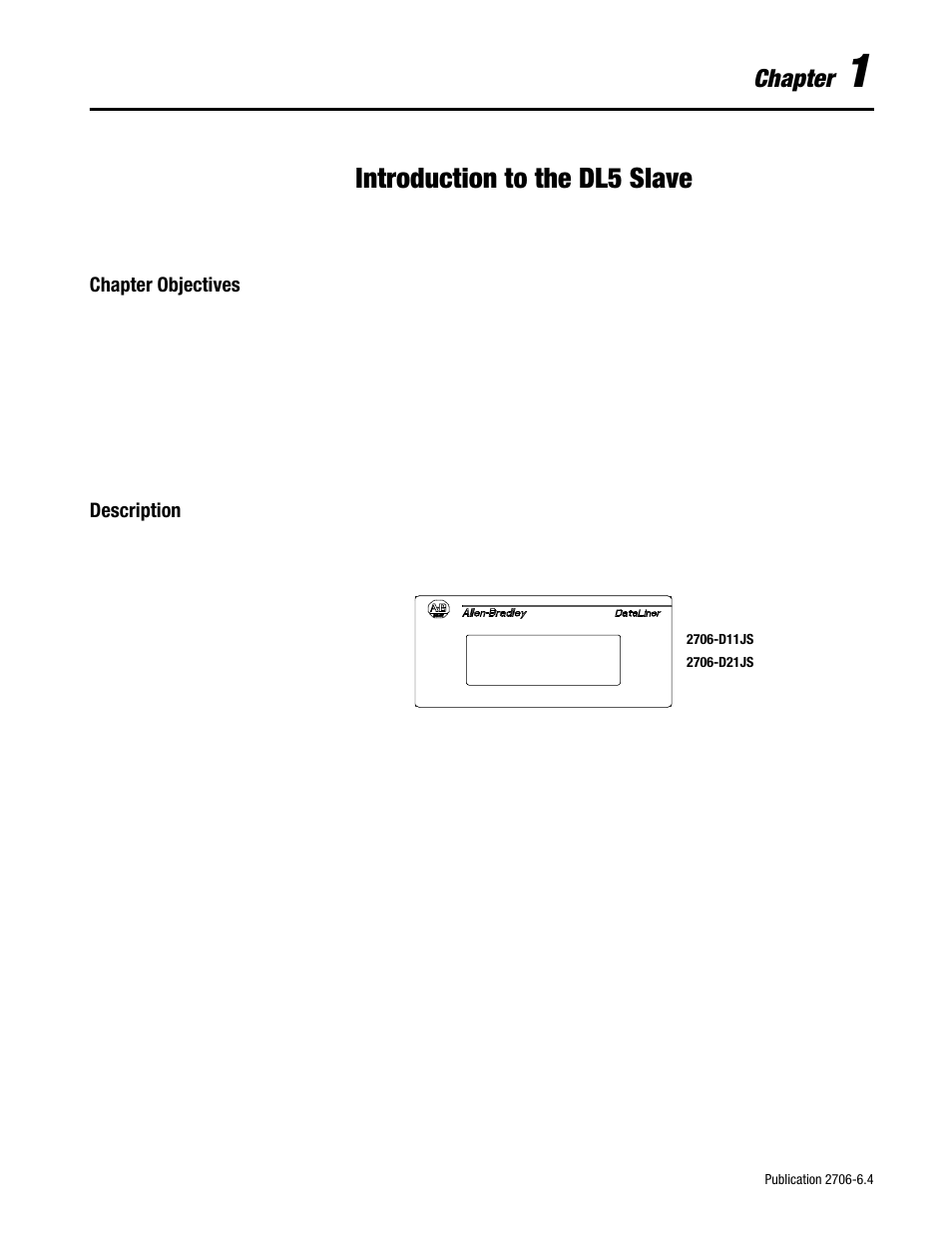 1 - introduction to the dl5 slave, Chapter objectives, Description | Introduction to the dl5 slave, Chapter objectives -1 description -1, Chapter | Rockwell Automation 2706-D11JS_D21JS Dataliner DL5 Slave Displays User Manual | Page 7 / 49