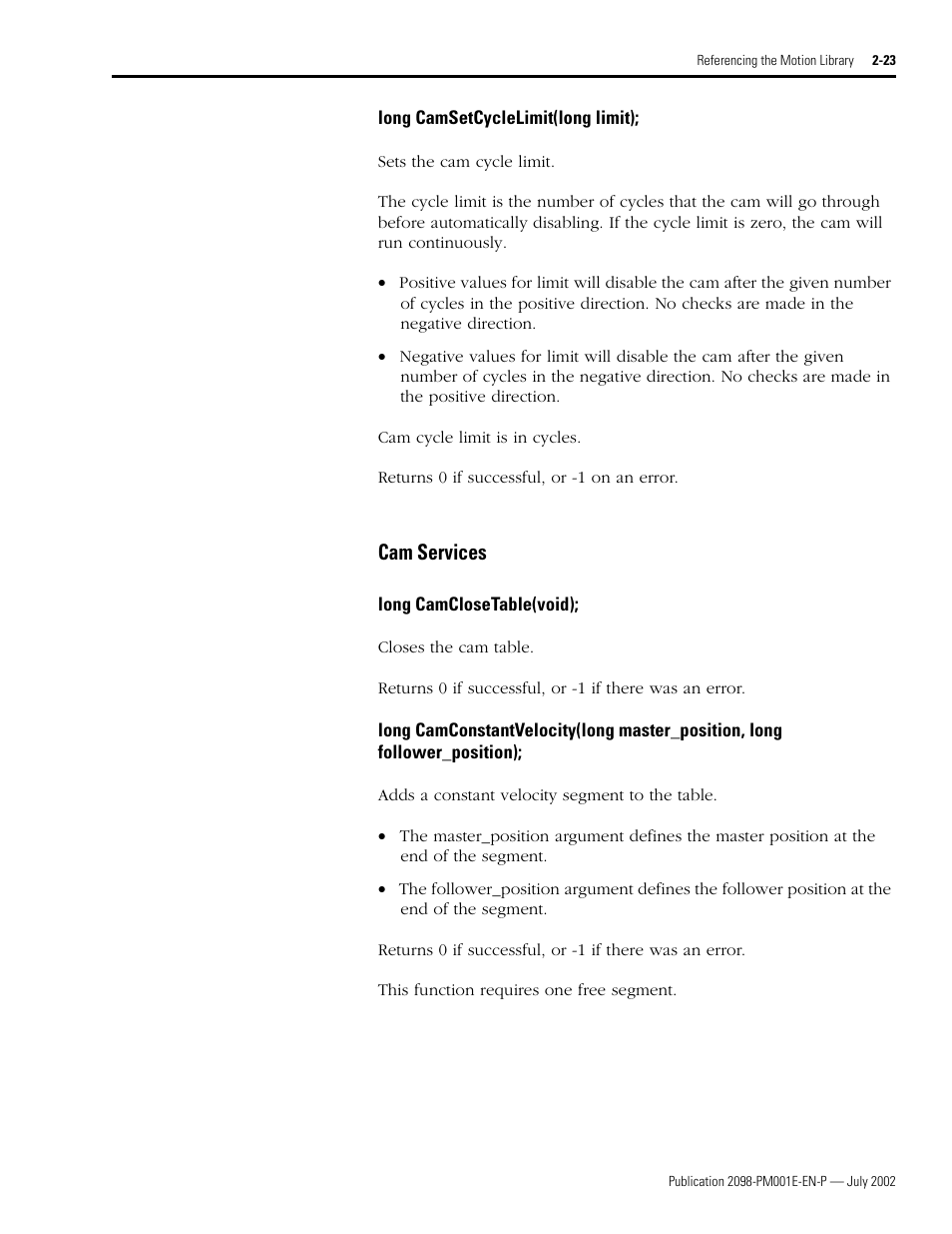 Long camsetcyclelimit(long limit), Cam services, Long camclosetable(void) | Long camsetcyclelimit(long limit); -23, Cam services -23, Camsetcyclelimit, Camclosetable • camconstantvelocity | Rockwell Automation 2098-IPD-xxx Ultra5000 C Programming using the Motion Library User Manual | Page 63 / 114