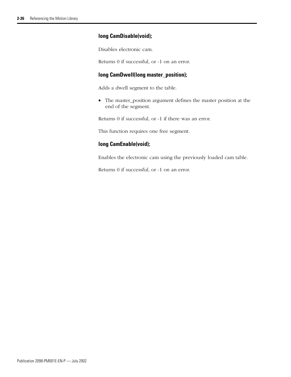 Long camdisable(void), Long camdwell(long master_position), Long camenable(void) | Camdisable • camdwell • camenable | Rockwell Automation 2098-IPD-xxx Ultra5000 C Programming using the Motion Library User Manual | Page 66 / 114
