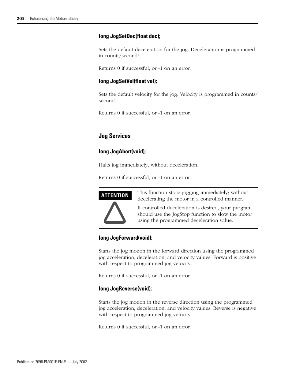 Long jogsetdec(float dec), Long jogsetvel(float vel), Jog services | Long jogabort(void), Long jogforward(void), Long jogreverse(void), Jog services -38, Jogsetdec • jogsetvel, Jogabort • jogforward • jogreverse | Rockwell Automation 2098-IPD-xxx Ultra5000 C Programming using the Motion Library User Manual | Page 78 / 114