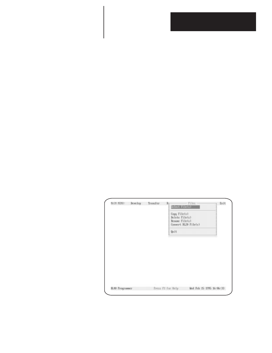 8 - the files menu, Files menu top level, The files menu | Rockwell Automation 2706-ND1 DL40 OFFLINE PROGRAMMING SFTWR.USER MANUAL User Manual | Page 116 / 139