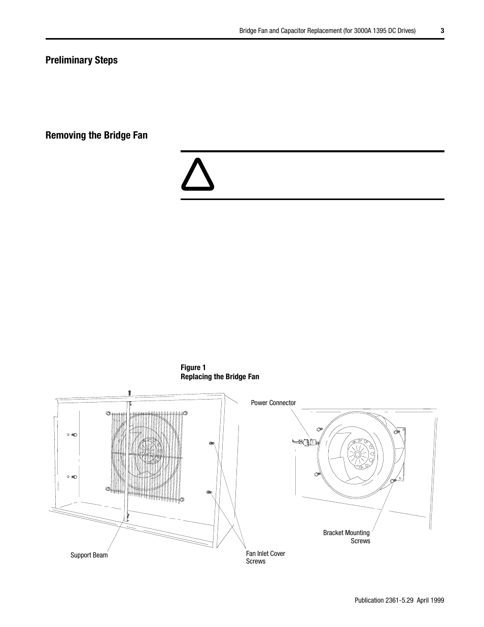 Preliminary steps, Removing the bridge fan | Rockwell Automation 2361 Bridge Fan and Capacitor Replacement User Manual | Page 3 / 6