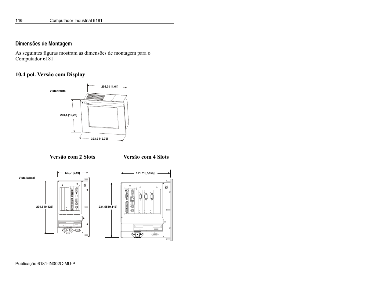 Dimensões de montagem, 10,4 pol. versão com display, Versão com 2 slots versão com 4 slots | Rockwell Automation 6181 Installation Instructions User Manual | Page 116 / 134