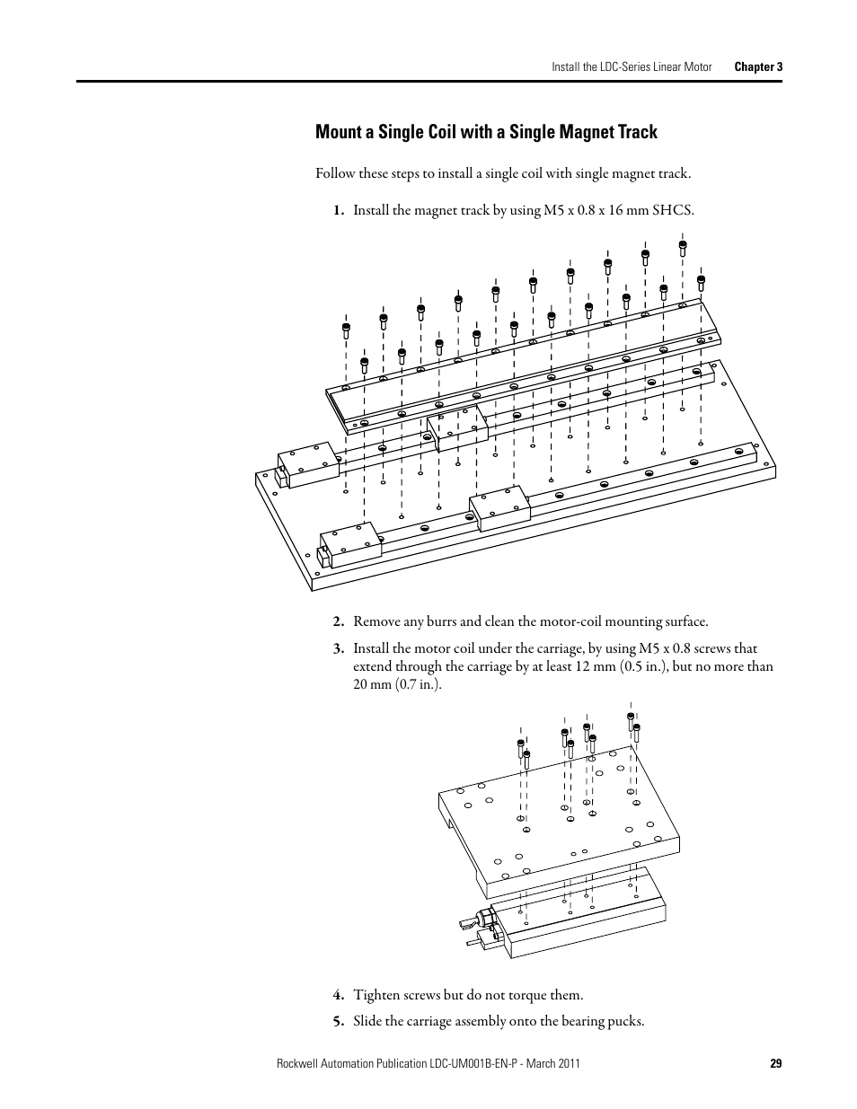 Mount a single coil with a single magnet track, Tighten screws but do not torque them, Slide the carriage assembly onto the bearing pucks | Rockwell Automation LDC Iron Core Linear Servo Motors User Manual | Page 29 / 98