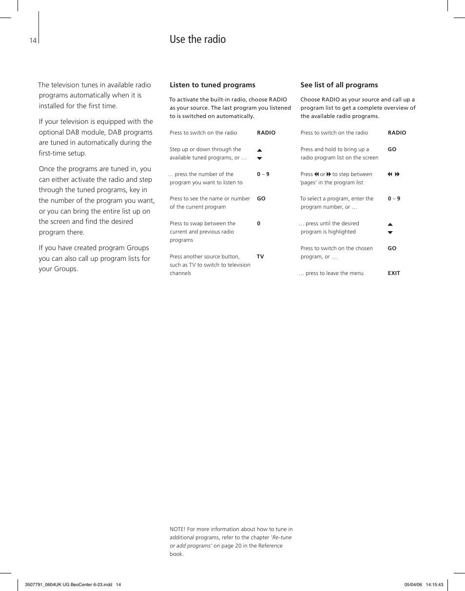 Use the radio, Listen to tuned programs, See list of all programs | Bang & Olufsen BeoCenter 6-23 - User Guide User Manual | Page 14 / 20