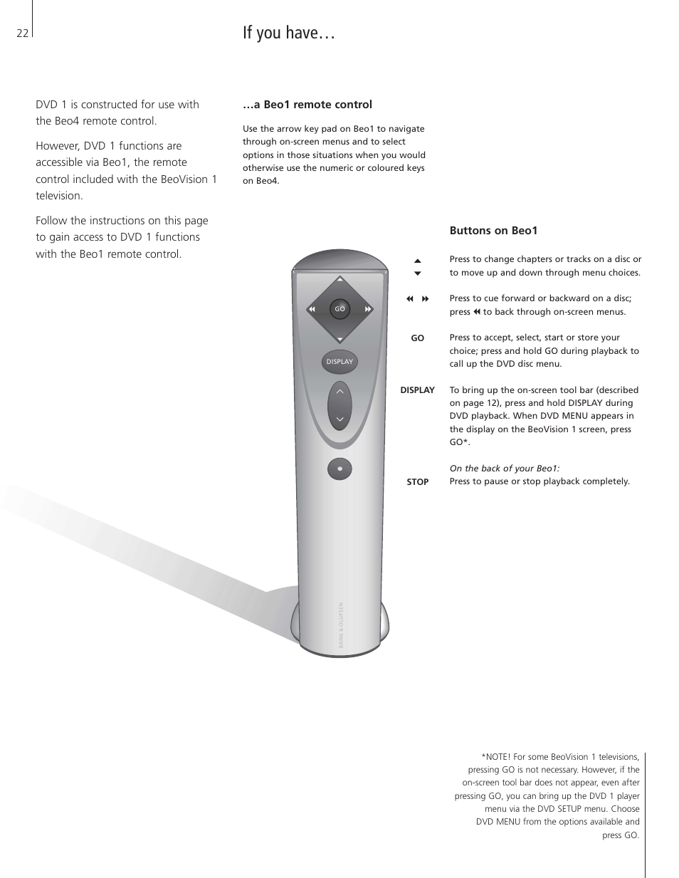 If you have, A beo1 remote control, Buttons on beo1 | Bang & Olufsen DVD 1 - User Guide User Manual | Page 22 / 23