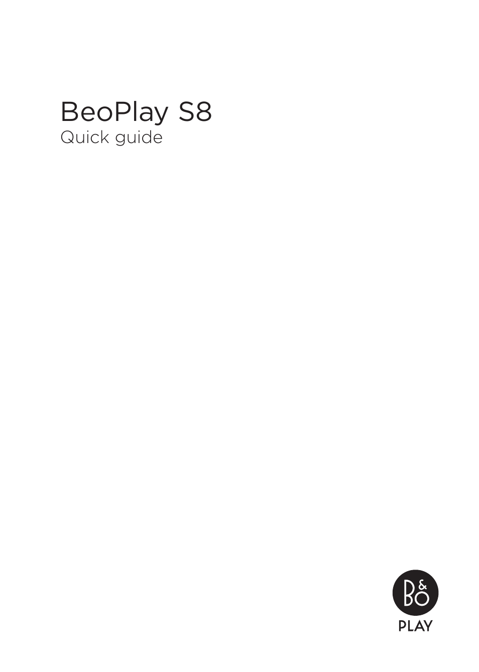 Bang & Olufsen BeoPlay S8 - Quick Guide User Manual | 16 pages