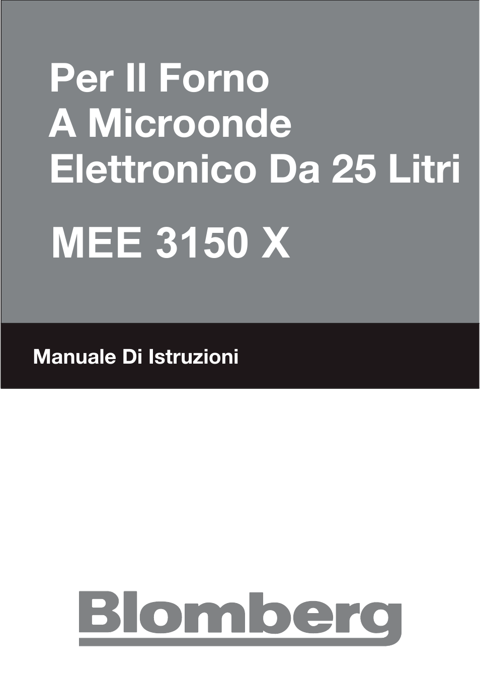 T25b user manual_it, Mee 3150 x, Per il forno a microonde elettronico da 25 litri | Blomberg MEE 3150 X User Manual | Page 99 / 140