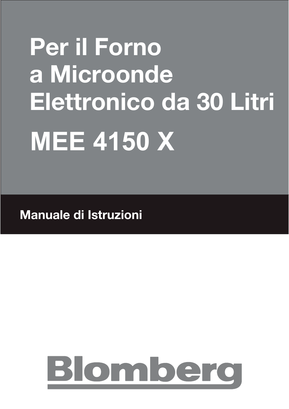 T30cb user manual_it, Mee 4150 x, Per il forno a microonde elettronico da 30 litri | Blomberg MEE 4150 X User Manual | Page 99 / 140