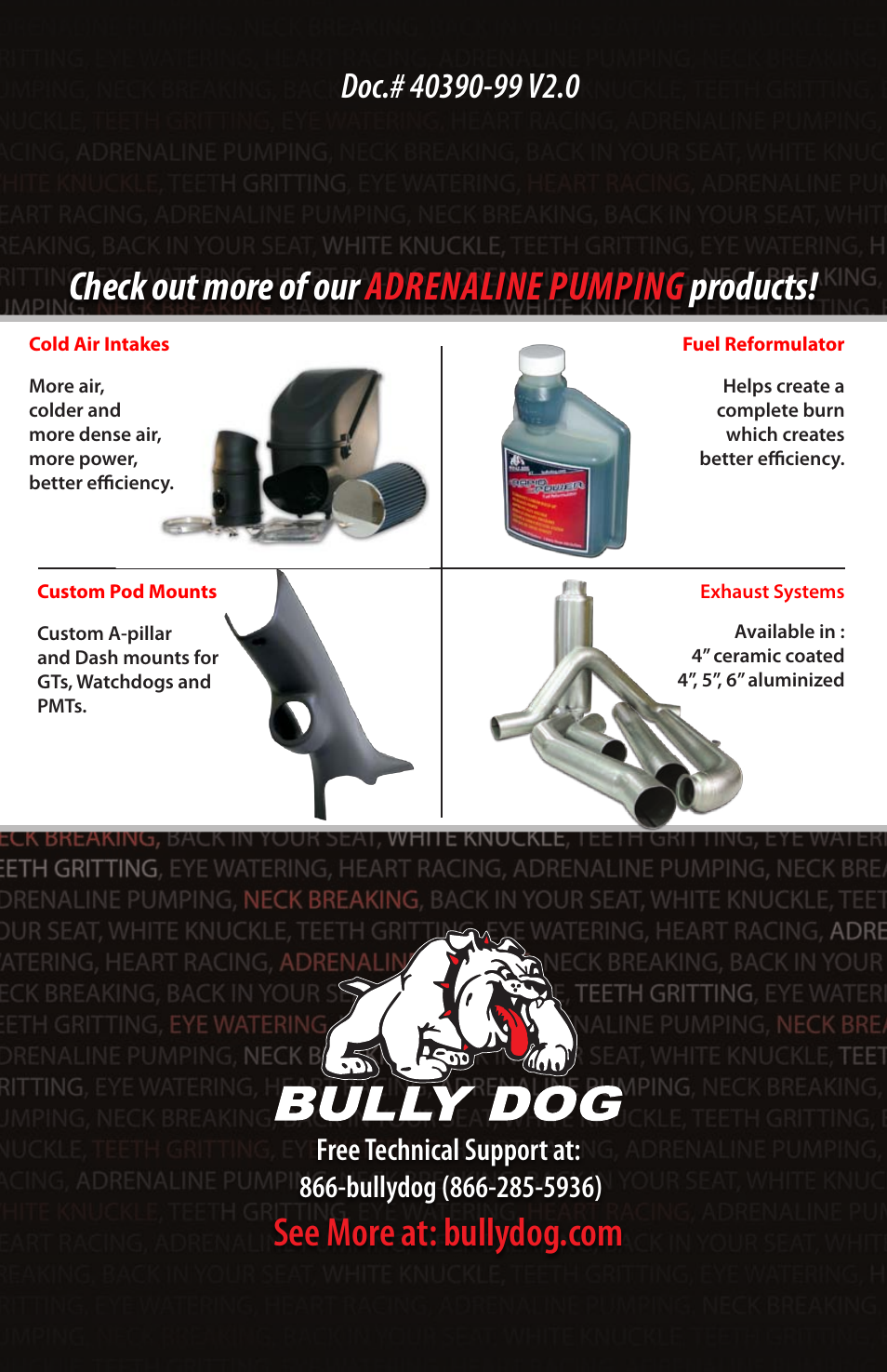 Check out more of our adrenaline pumping products | Bully Dog 40390 PCH with Pyrometer Lead User Manual | Page 16 / 16