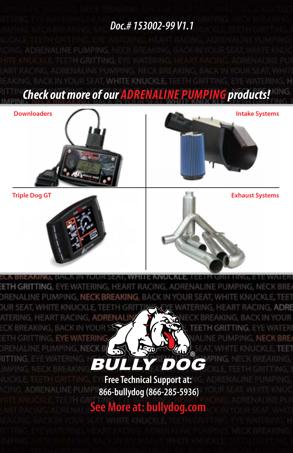 Check out more of our adrenaline pumping products | Bully Dog 153002 Super Aggressive Shift Enhancer User Manual | Page 8 / 8