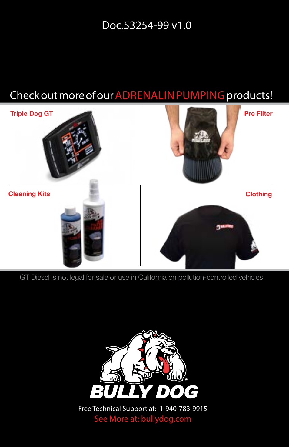 Check out more of our adrenalin pumping products | Bully Dog 53254 Rapid Flow Induction (RFI) Cold Air Intake User Manual | Page 13 / 13