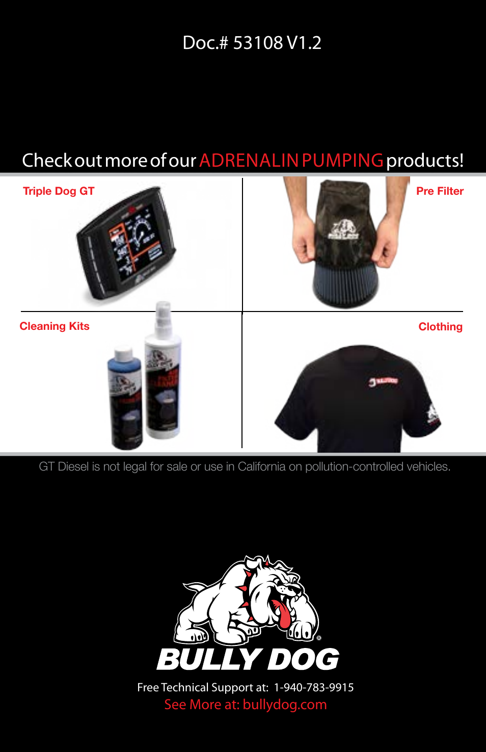 Check out more of our adrenalin pumping products | Bully Dog 53108 Rapid Flow Induction (RFI) Cold Air Intake User Manual | Page 11 / 11