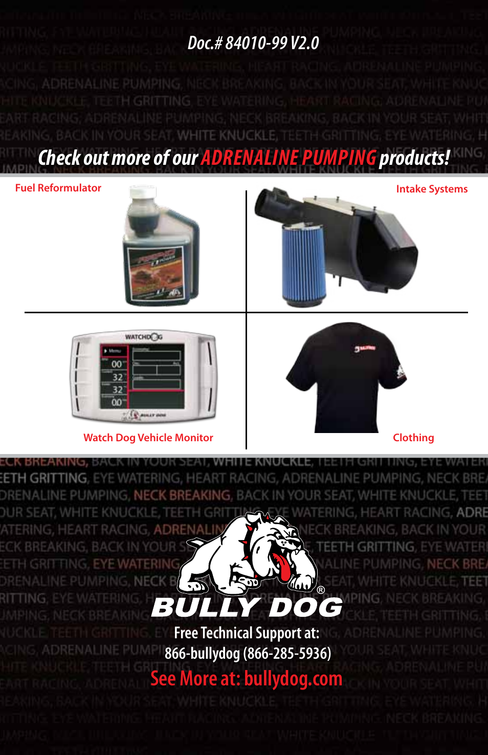 Check out more of our adrenaline pumping products | Bully Dog 84010 Rapid Flow Exhaust System User Manual | Page 12 / 12