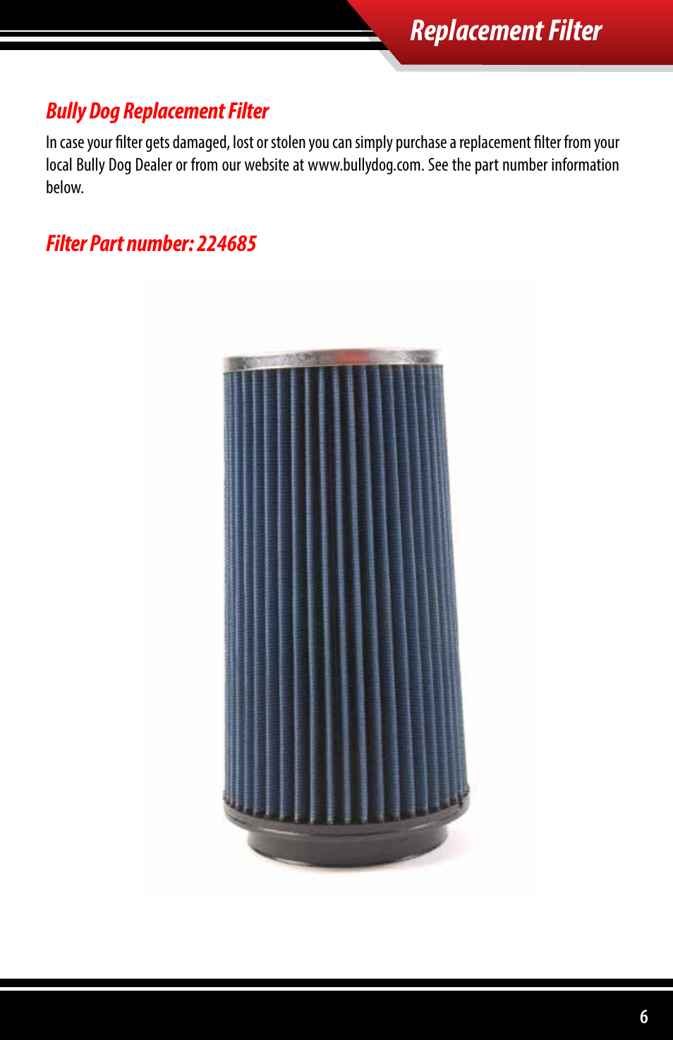 Replacement filter | Bully Dog 221103 Rapid Flow Induction Cold Air Intake User Manual | Page 7 / 8