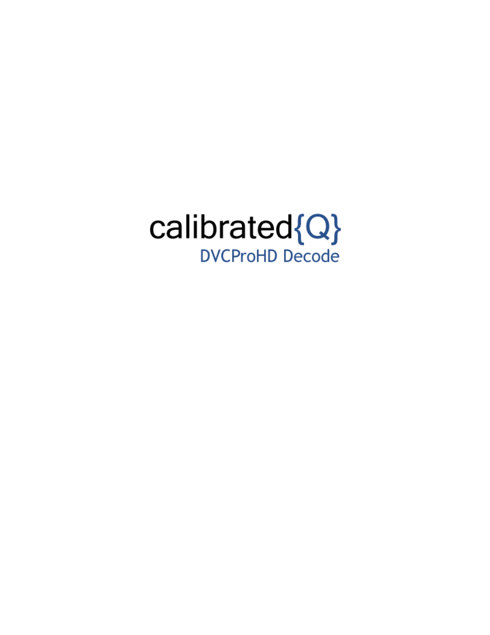 Calibrated Software DVCProHD Decode v2 User Manual | 25 pages
