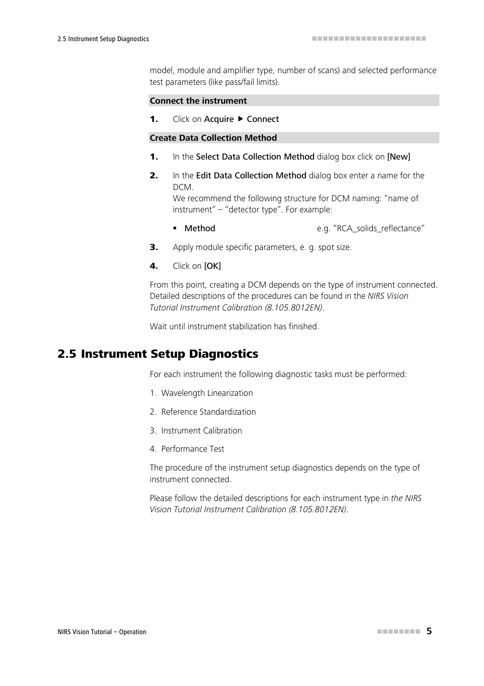Click on acquire ( connect, Apply module specific parameters, e. g. spot size, Click on [ok | 5 instrument setup diagnostics, Wavelength linearization, Reference standardization, Instrument calibration, Performance test, Instrument setup diagnostics | Metrohm Vision – Tutorial User Manual | Page 12 / 40