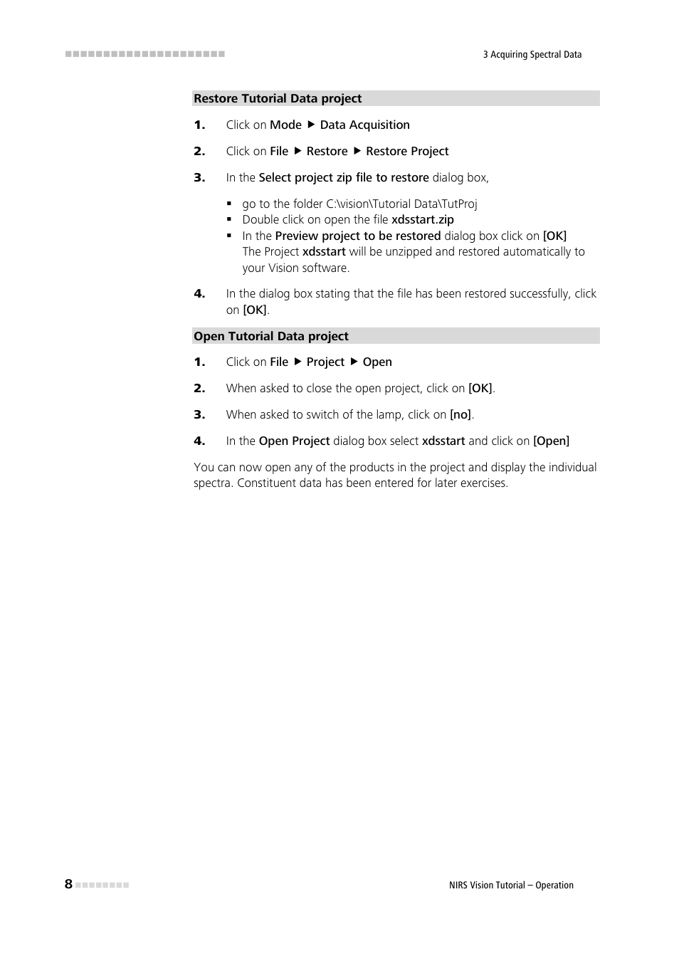Click on mode ( data acquisition, Click on file ( restore ( restore project, Click on file ( project ( open | When asked to close the open project, click on [ok, When asked to switch of the lamp, click on [no | Metrohm Vision – Tutorial User Manual | Page 15 / 40