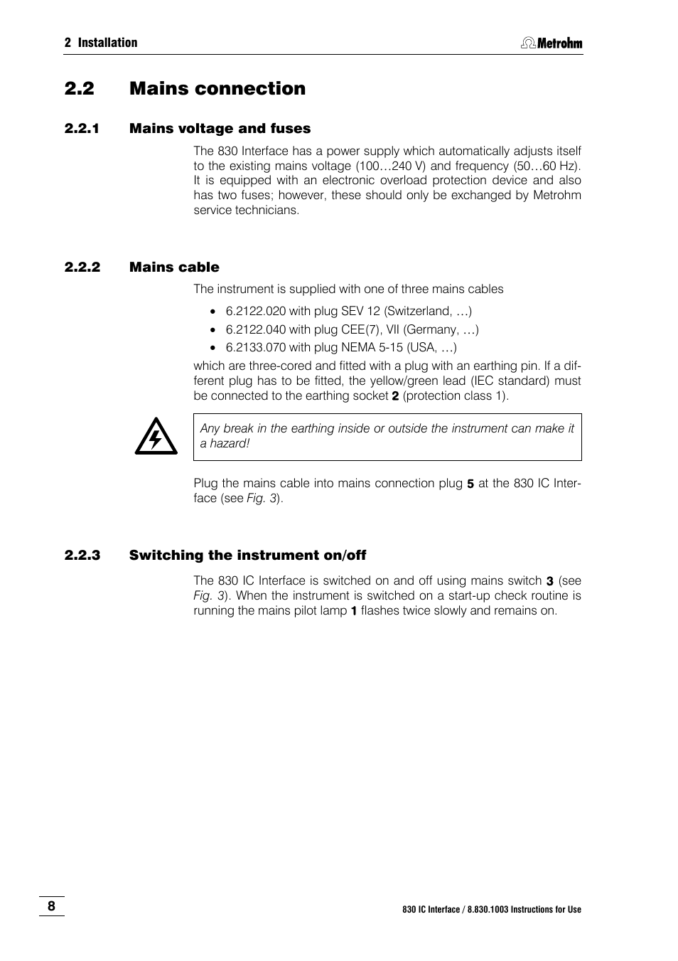 2 mains connection, 1 mains voltage and fuses, 2 mains cable | 3 switching the instrument on/off, Mains connection, Mains voltage and fuses, Mains cable, Switching the instrument on/off, Section 2.2, Instructions in section 2.2 | Metrohm 830 IC Interface User Manual | Page 14 / 51