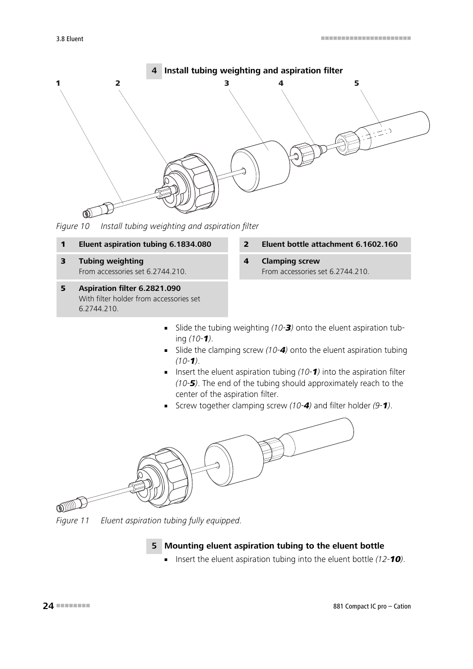 Figure 10, Install tubing weighting and aspiration filter, Figure 11 | Eluent aspiration tubing fully equipped | Metrohm 881 Compact IC pro – Cation User Manual | Page 32 / 101